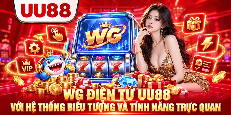 WG Điện Tử UU88 Với Giao Diện Trò Chơi Trực Quan Và Dễ Quan Sát